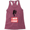 i need a beat Racerback Tank