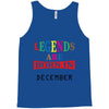 legends are born december Tank Top