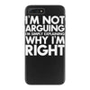 i'm not arguing i'm simply explaining why i'm right iPhone 7 Plus Case