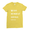 We Are All Made Of Stardust Ladies Fitted T-Shirt