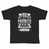 My Pops Is Totally My Most Favorite Guy of All Time in the History of Toddler T-shirt