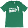 up all night playing battle gaming T-Shirt
