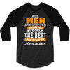 all men are created equal but only the best are born in november 3/4 Sleeve Shirt