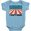 I Don't Kneel Baby Onesie