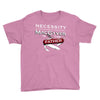 necessity is the mother Youth Tee