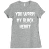 you warm my black heart Ladies Fitted T-Shirt