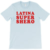 Latina Super Shero T-Shirt