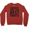 no pants are the best pants Crewneck Sweatshirt