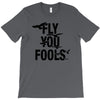 Fly You Fools T-Shirt