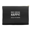 make someone happy Accessory Pouches