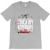 Life After Death Touch My Boyfriend And Find Out T-Shirt