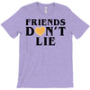 Friends Dont Lie T-Shirt