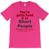 hand it to short people T-Shirt