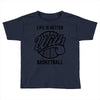 life is better with basketball Toddler T-shirt
