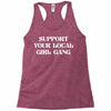 Support Your Local Girl Gang Racerback Tank