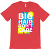 big hair dont care T-Shirt