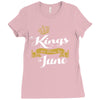 kings are born in june Ladies Fitted T-Shirt