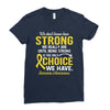 We Don't Know How Strong We Really Are Until Being Strong Is The Only Ladies Fitted T-Shirt