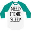 need more sleep 3/4 Sleeve Shirt