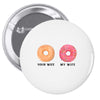 your wife my wife donuts Pin-back button