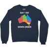 say i do down under Crewneck Sweatshirt