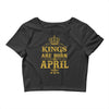 kings are born in april Crop Top