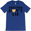 Friends Dont Lie T-Shirt