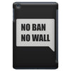 no ban no wall iPad Mini