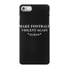 make football violent again iPhone 7 Case