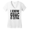 i know guac is extra Women's V-Neck T-Shirt