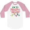 ocd obsessive christmas disorder 3/4 Sleeve Shirt