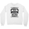 I've Been Called A Lot Of Names But Legend Is My Favorite Crewneck Sweatshirt