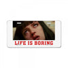 Life Is Boring License Plate