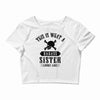 This Is What A Bad Ass Sister Looks Like Crop Top