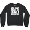 you can't scare me i have four daughters Crewneck Sweatshirt