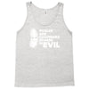 pickles are cucumbers soaked in evil Tank Top