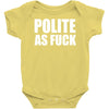 polite as fck Baby Onesie