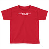 yolo Toddler T-shirt