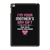 I'm Your Mother's Day Gift Dad Says You're Welcome Baby Girl iPad Mini 4