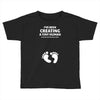 I've Been Creating A Tiny Human What Have You Been Doing Today Toddler T-shirt