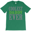 coolest daddy ever T-Shirt