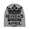 Queens Are Born In April Baby Beanies