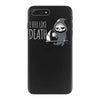 i feel like death iPhone 7 Plus Case
