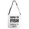 born to fish forced to work Adjustable Strap Totes
