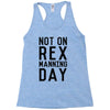 rex manning day Racerback Tank