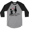will you love me 3/4 Sleeve Shirt