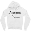 i have potential Zipper Hoodie