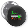 i rish don't get drunk we get awesome Pin-back button