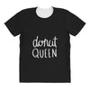 donut queen All Over Women's T-shirt