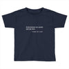 everything not saved will be lost t shirt Toddler T-shirt